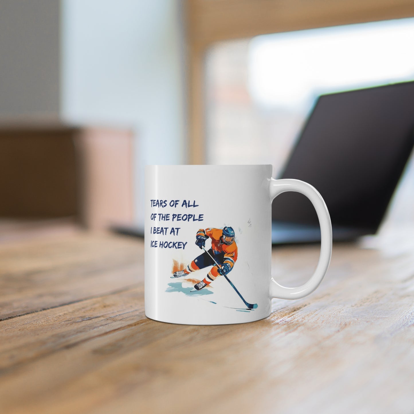 Tears of all of the People I Beat at Ice Hockey, Hockey Themed 11oz Ceramic Mug