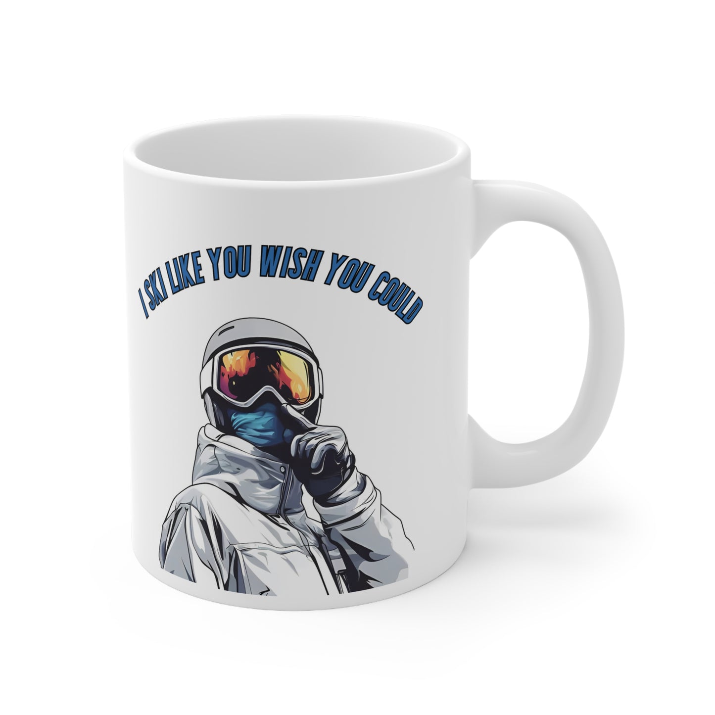 I Ski Like You Wish You Could, Confident Ski Expert Quote 11oz Ceramic Mug