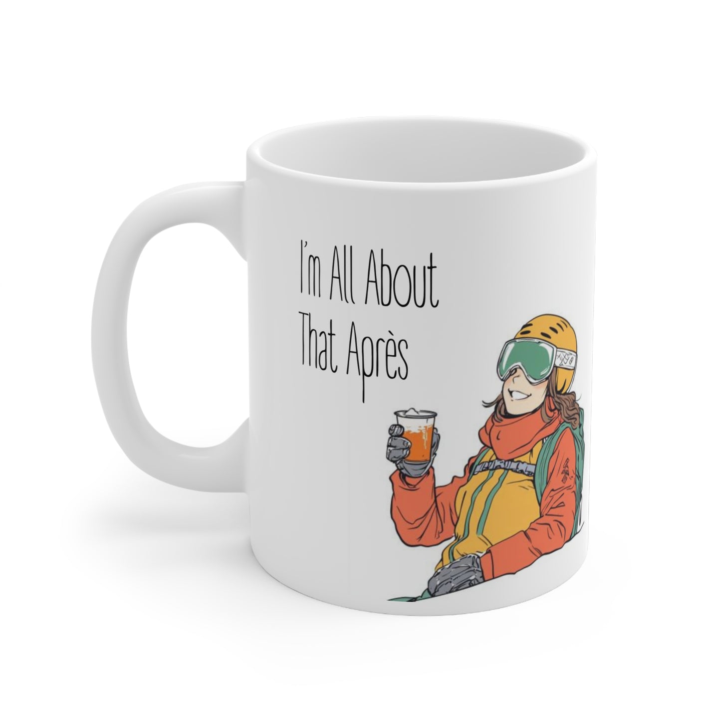 I'm all About that Apres, Ski Winter Sports Themed 11oz Ceramic Mug
