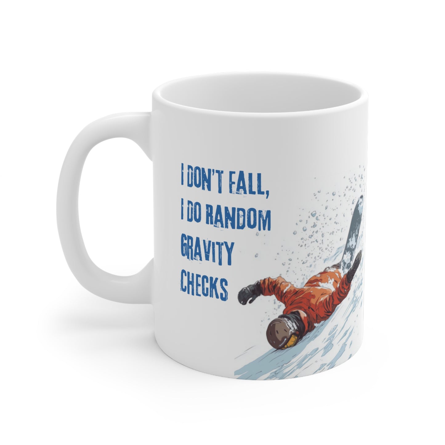 Snowboard Gravity Check 11oz Ceramic Mug "I Don't Fall I Do Random Gravity Checks"