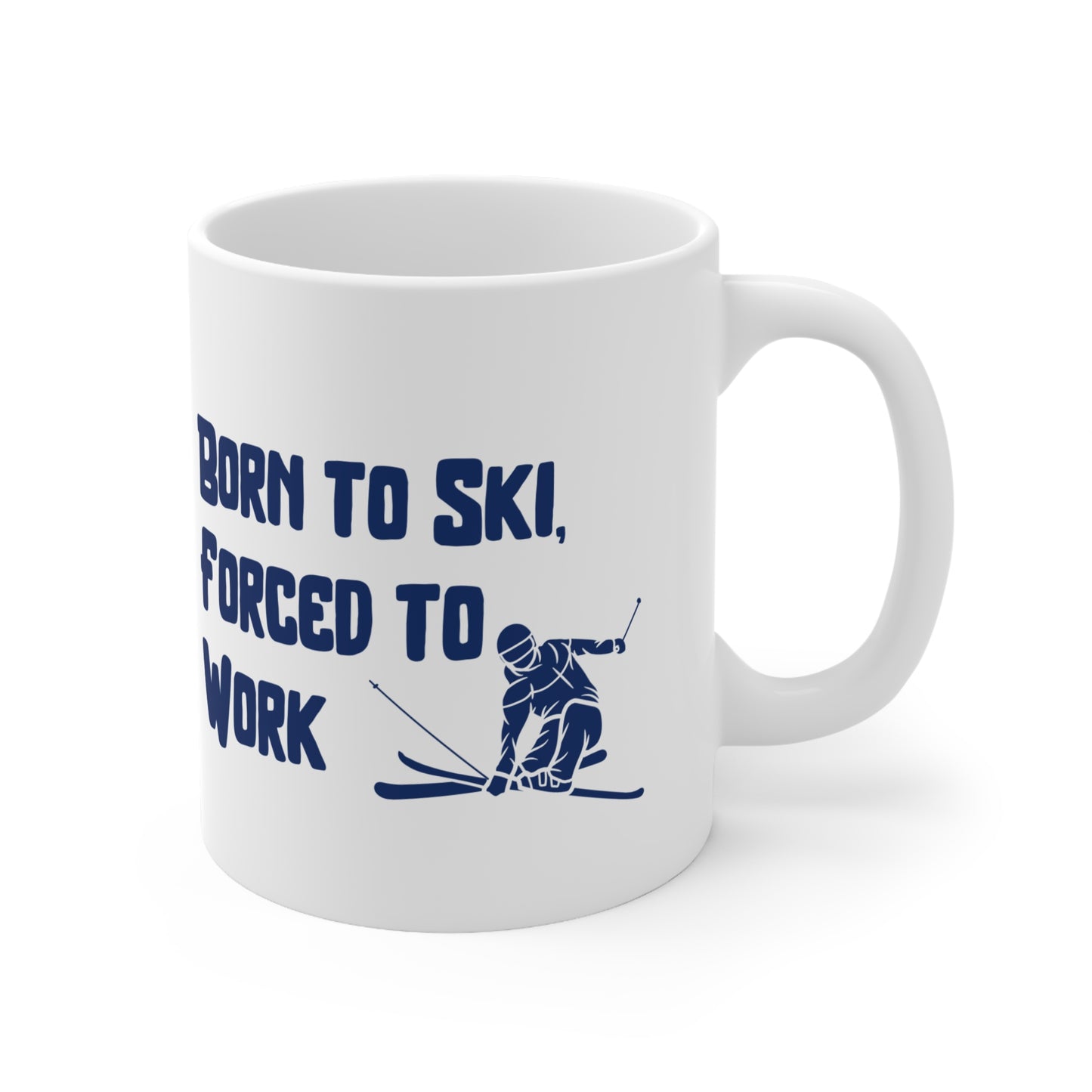 Born to Ski Forced to Work, Ski Winter Sports Quote 11oz Ceramic Mug