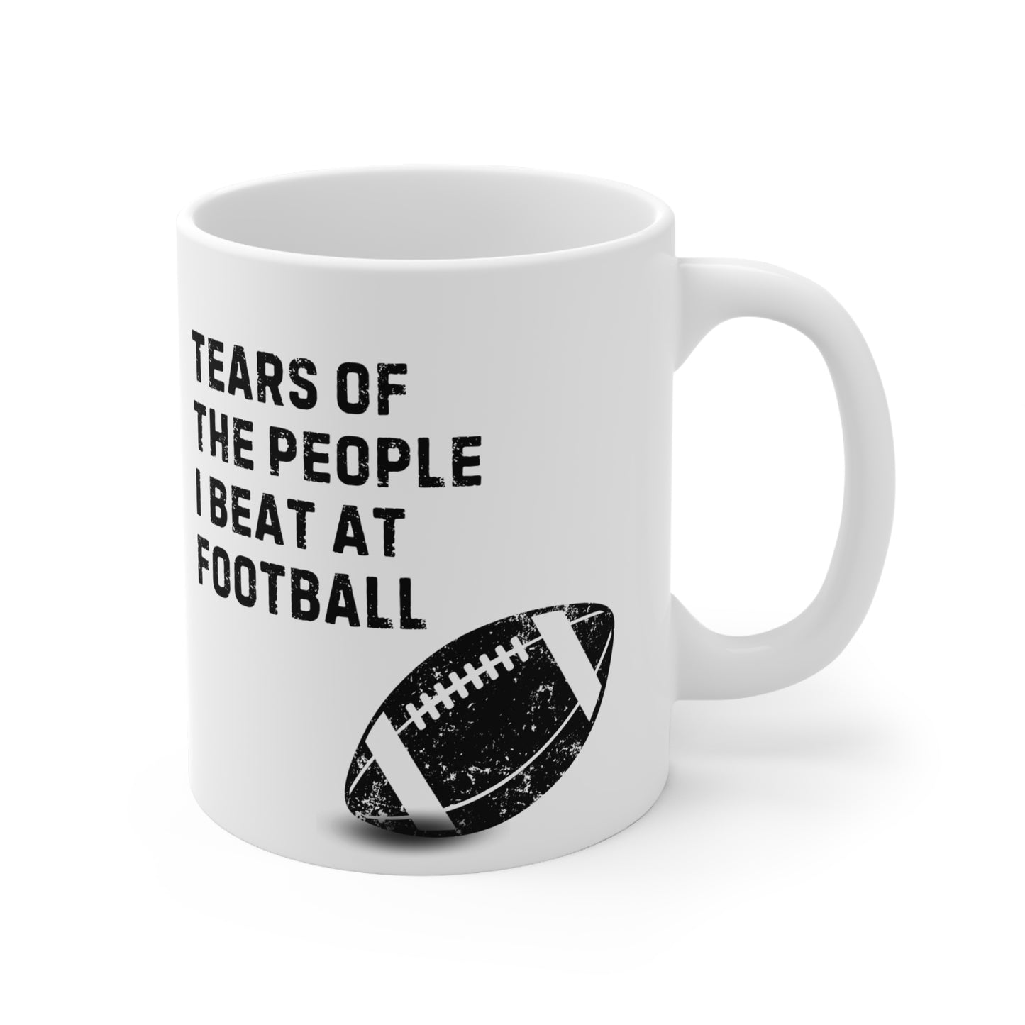 Funny American Football Quote 11oz Ceramic Mug "Tears of the People I Beat at Football Mug"