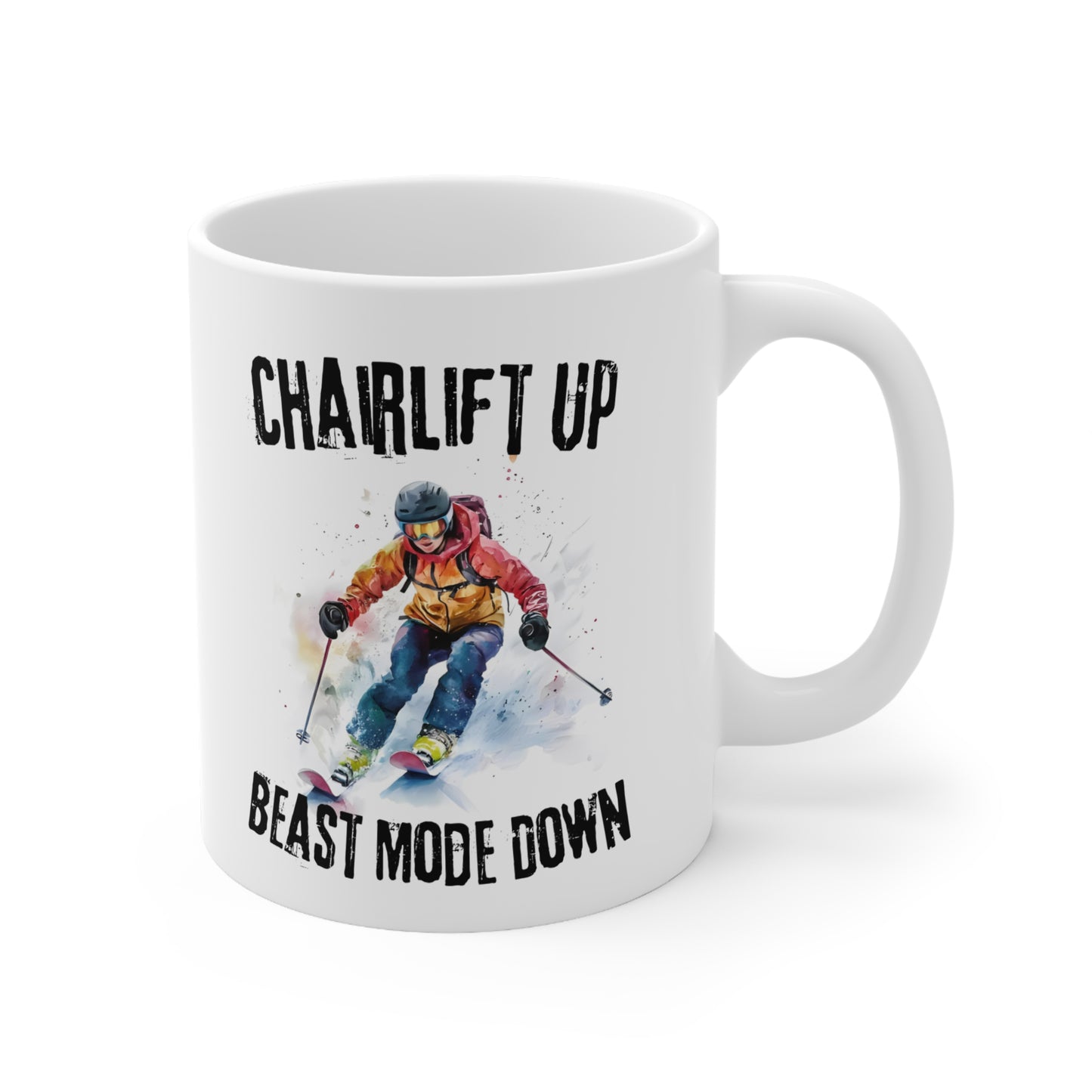 Chairlift Up Beast Mode Down, Expert Skier Themed 11oz Ceramic Mug