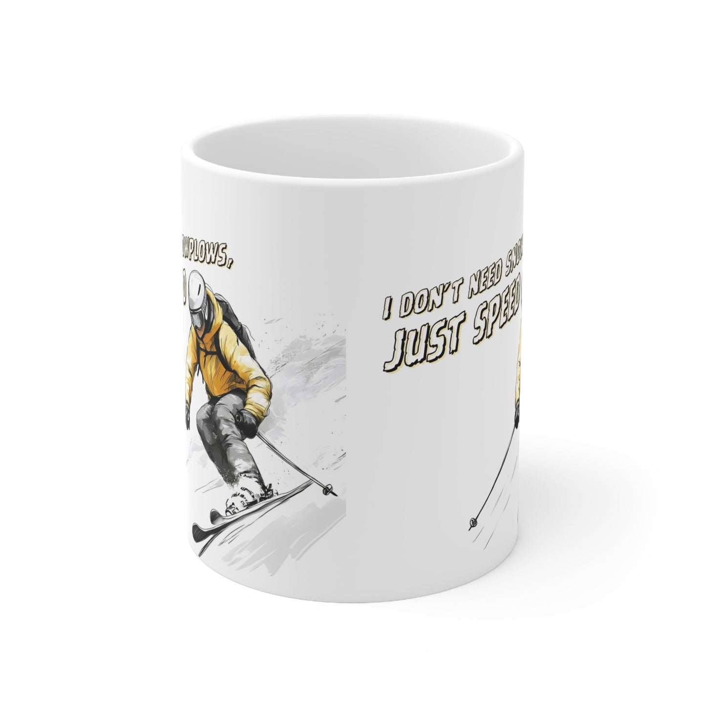 "I Don't Need Snowplows Just Speed", Expert Speed Skier Themed 11oz Ceramic Mug