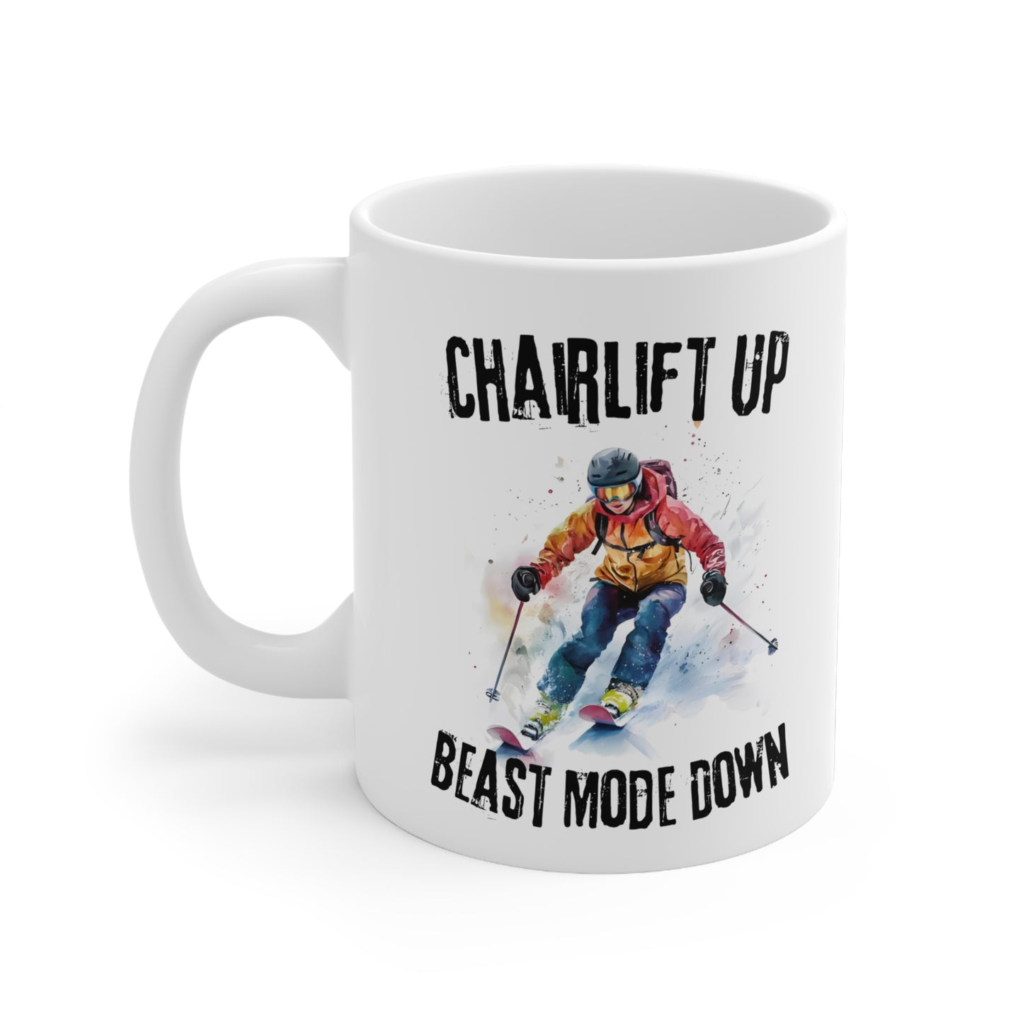 Chairlift Up Beast Mode Down, Expert Skier Themed 11oz Ceramic Mug