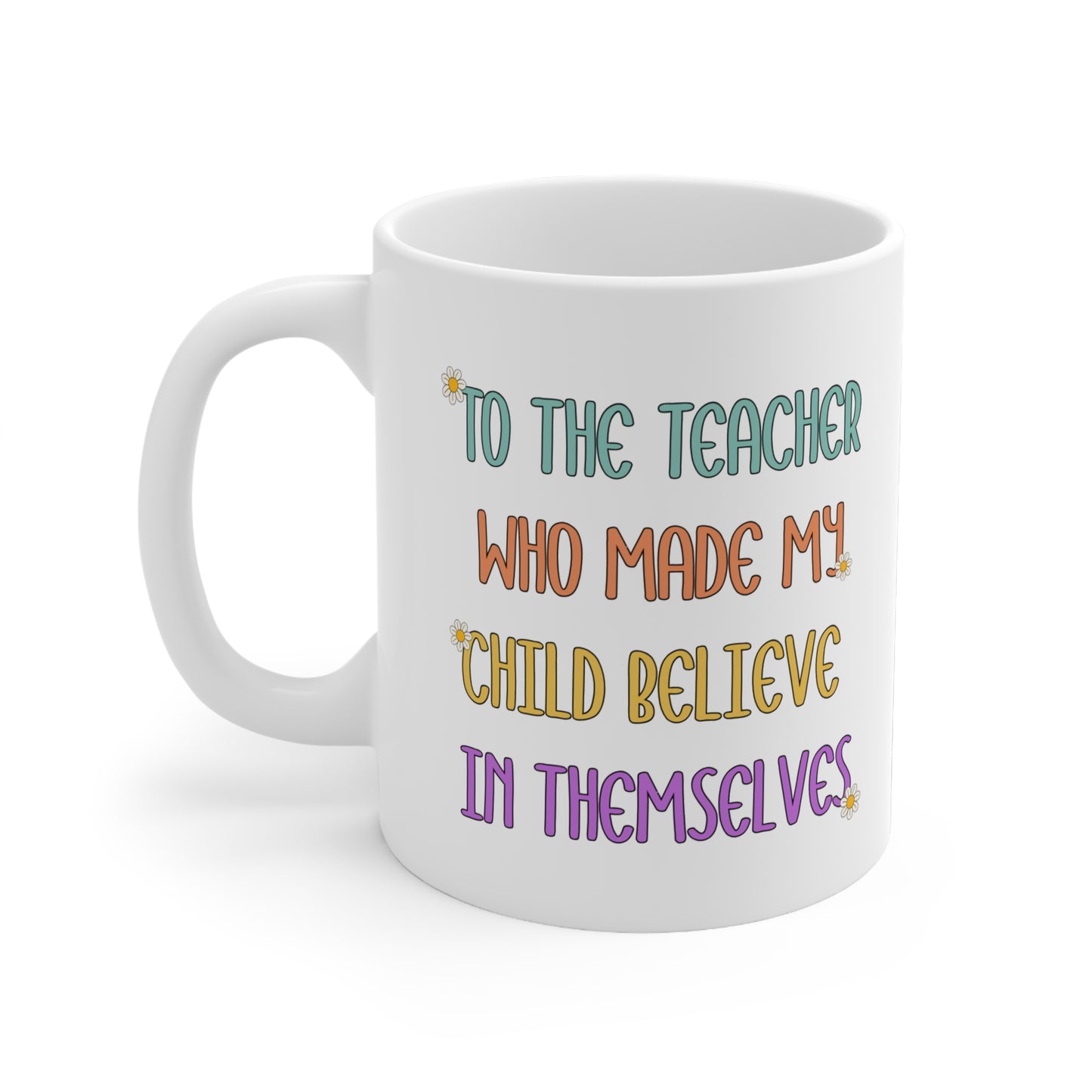 'To The Teacher' Inspiration Quote 11oz Ceramic Mug