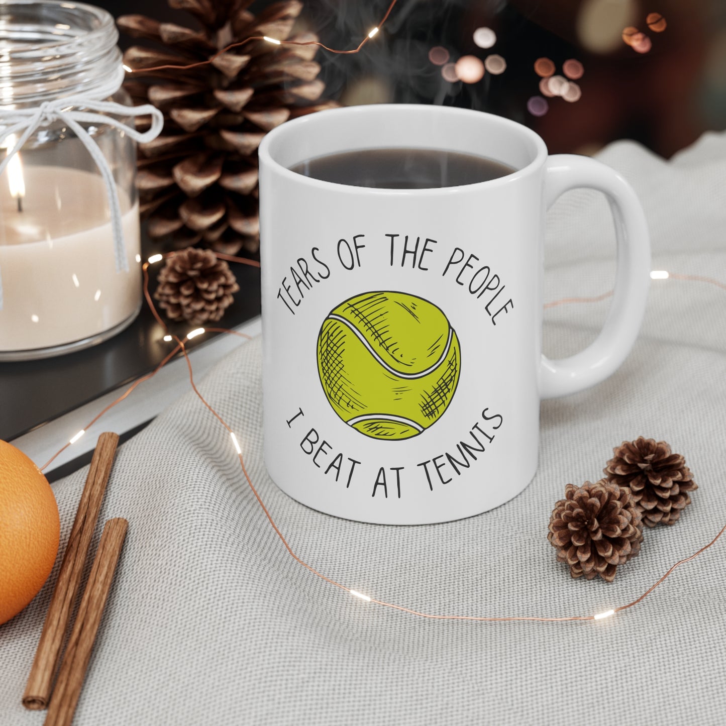 Funny Tennis Player Quote 11oz Ceramic Mug "Tears of the People I Beat at Tennis"