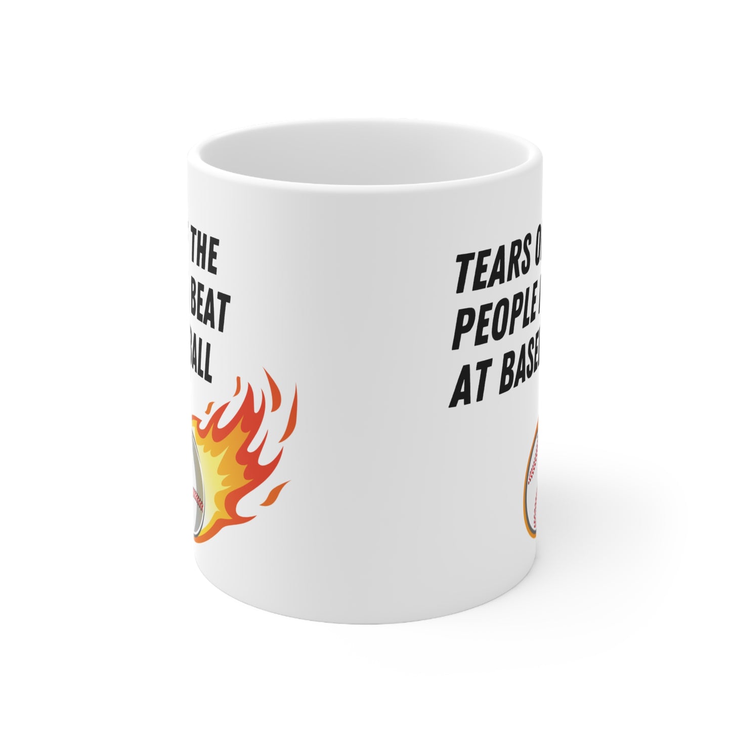 Funny Baseball Quote 11oz Ceramic Mug "Tears of the People I Beat at Baseball Mug"