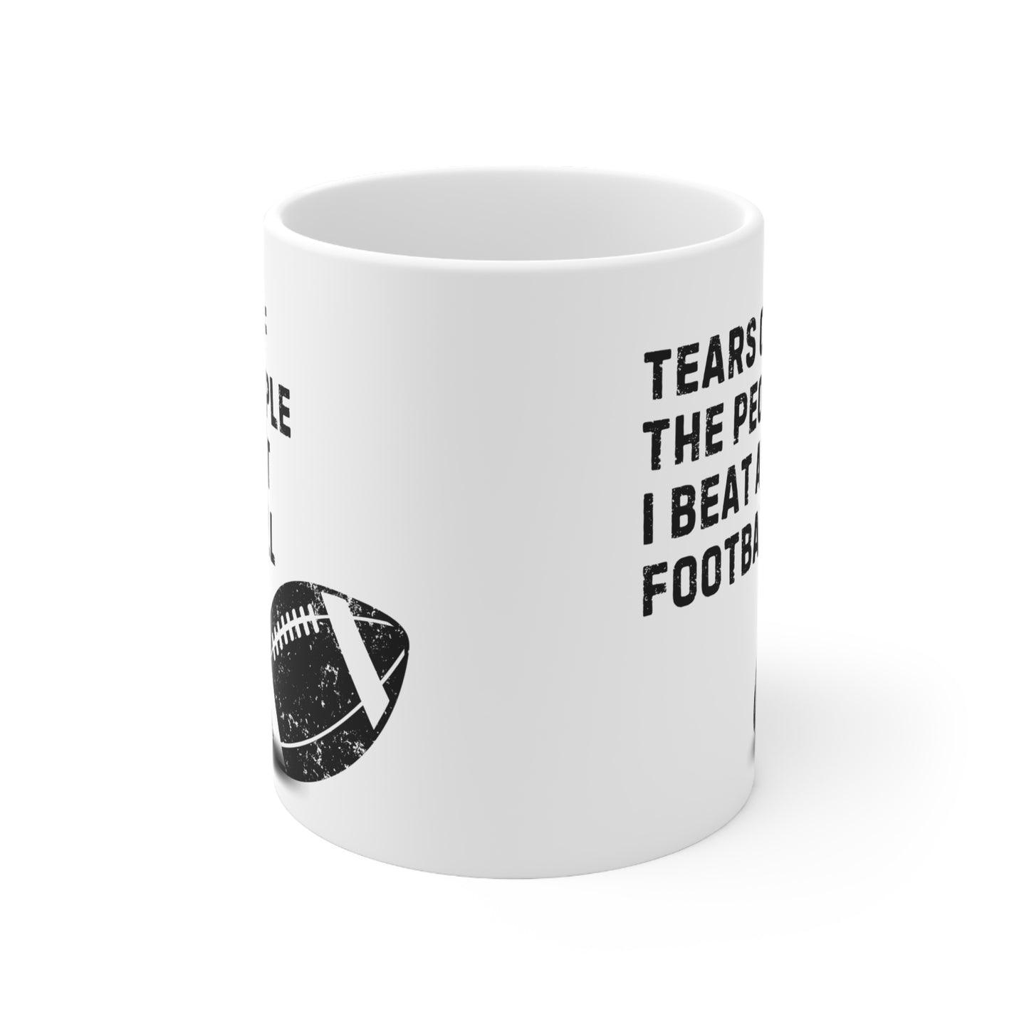 Funny American Football Quote 11oz Ceramic Mug "Tears of the People I Beat at Football Mug"