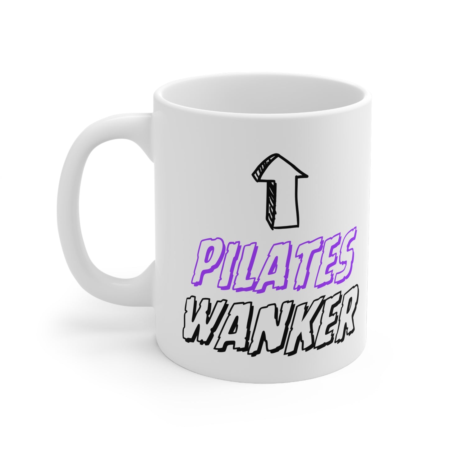 Pilates Wanker Quote 11oz Ceramic Mug