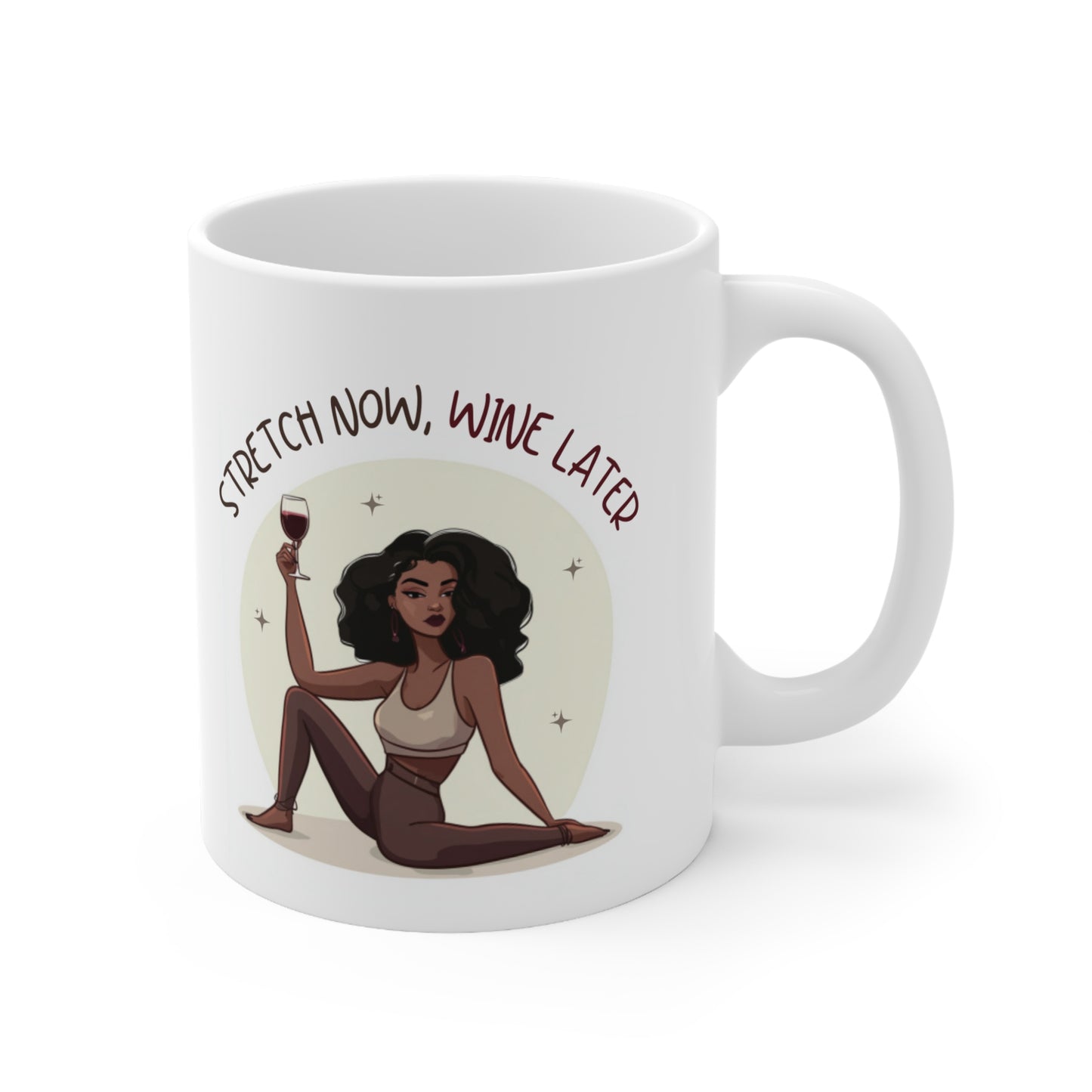 Stretch Now Wine Later (Black) Pilates Stretching Themed 11oz Ceramic Mug