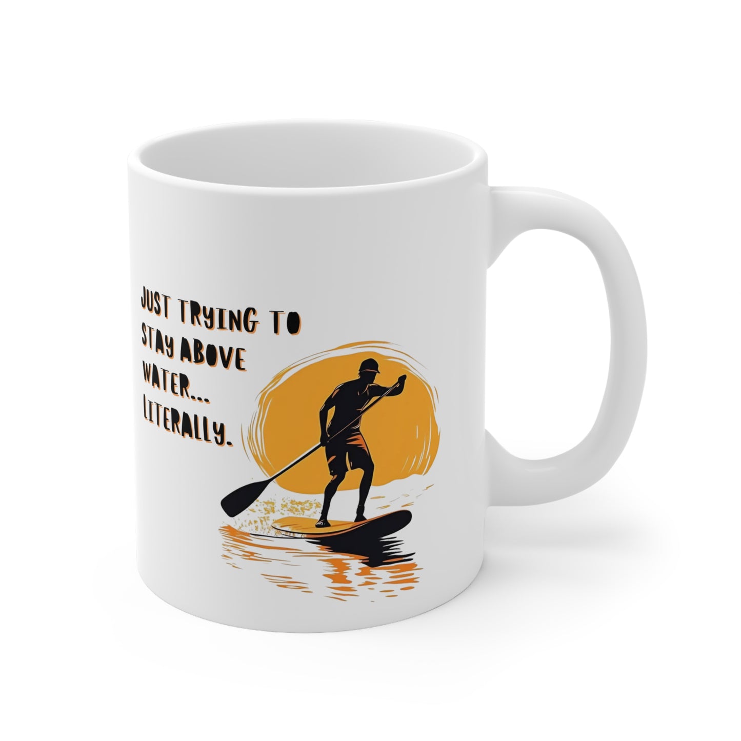 "Just trying to stay above water" Paddle Board Themed 11oz Ceramic Mug