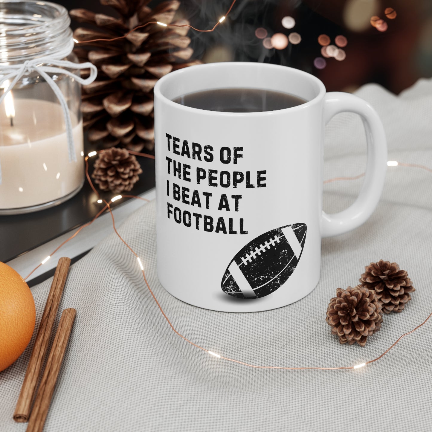 Funny American Football Quote 11oz Ceramic Mug "Tears of the People I Beat at Football Mug"