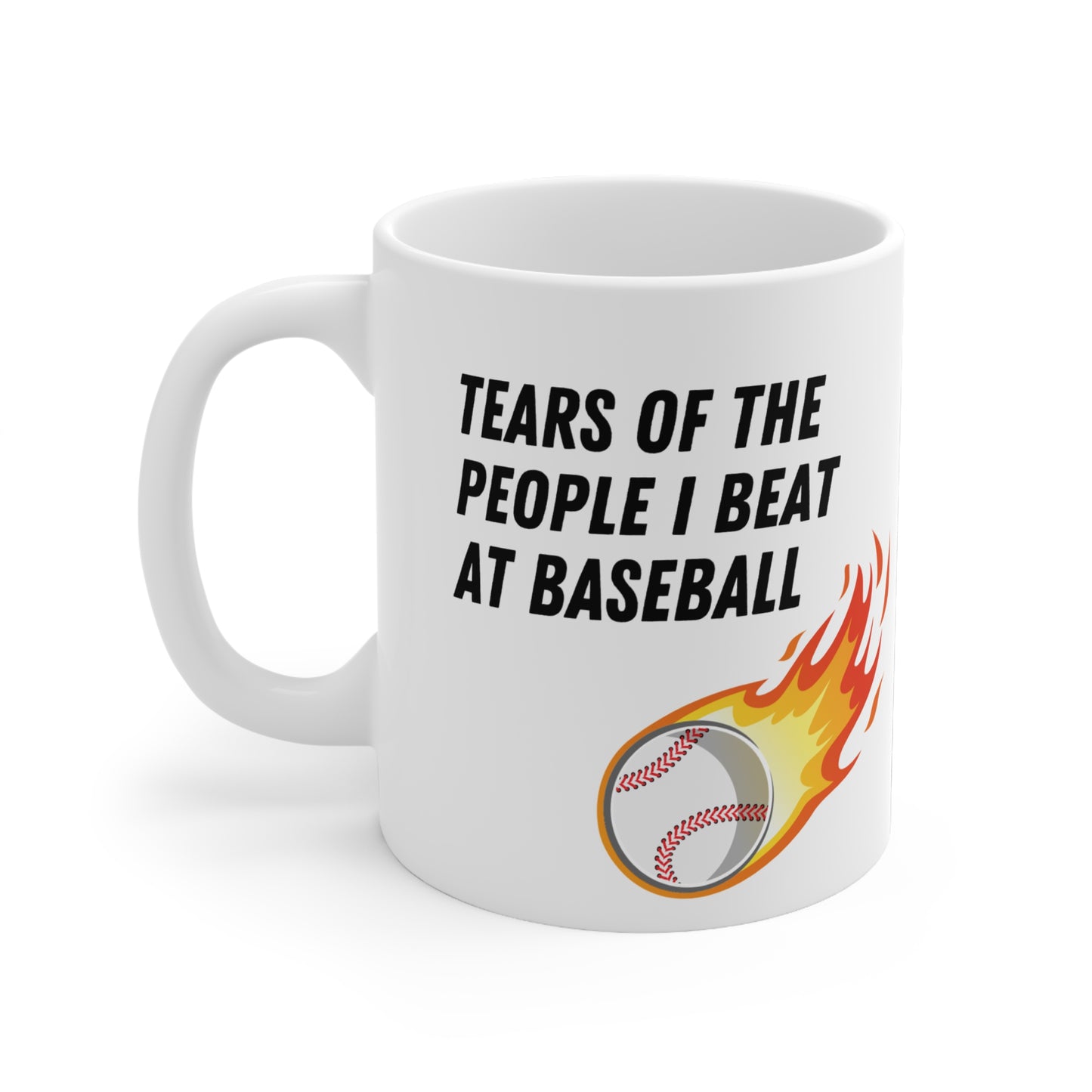 Funny Baseball Quote 11oz Ceramic Mug "Tears of the People I Beat at Baseball Mug"