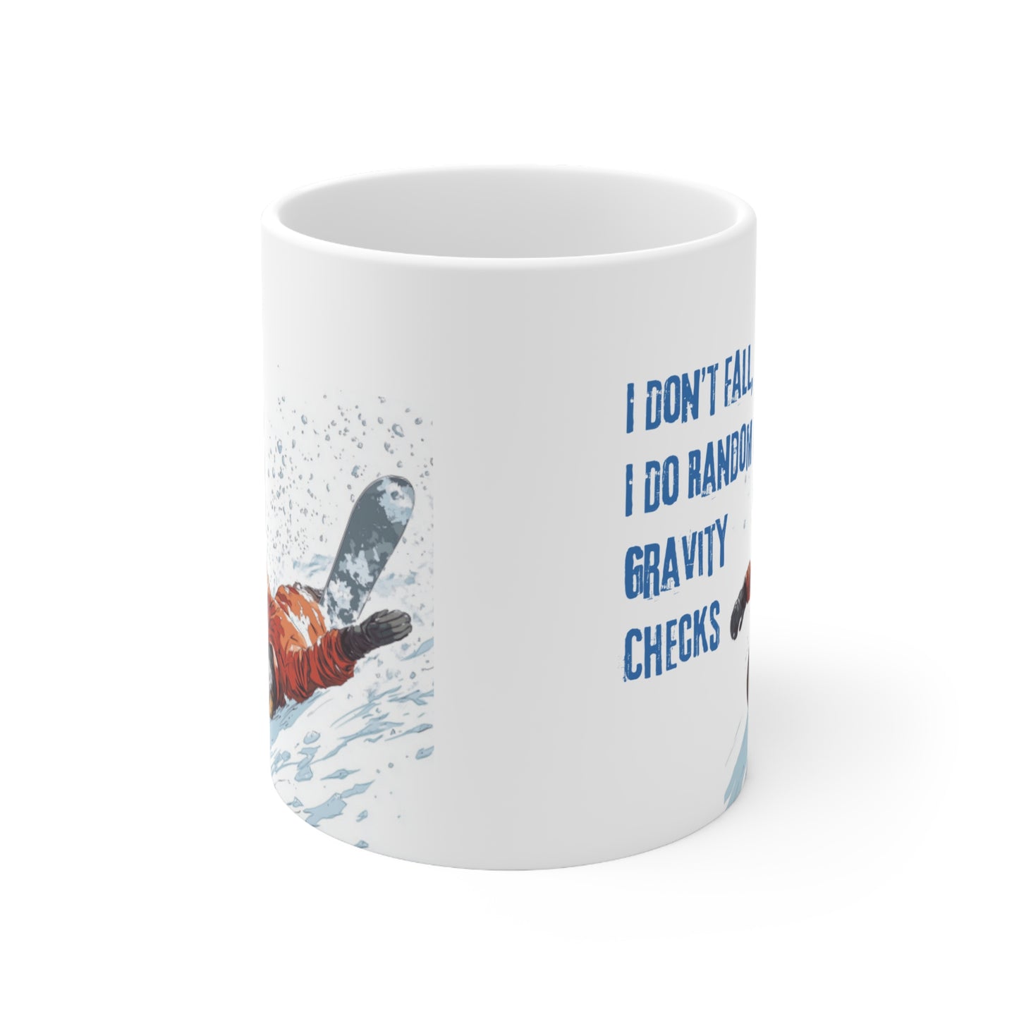 Snowboard Gravity Check 11oz Ceramic Mug "I Don't Fall I Do Random Gravity Checks"