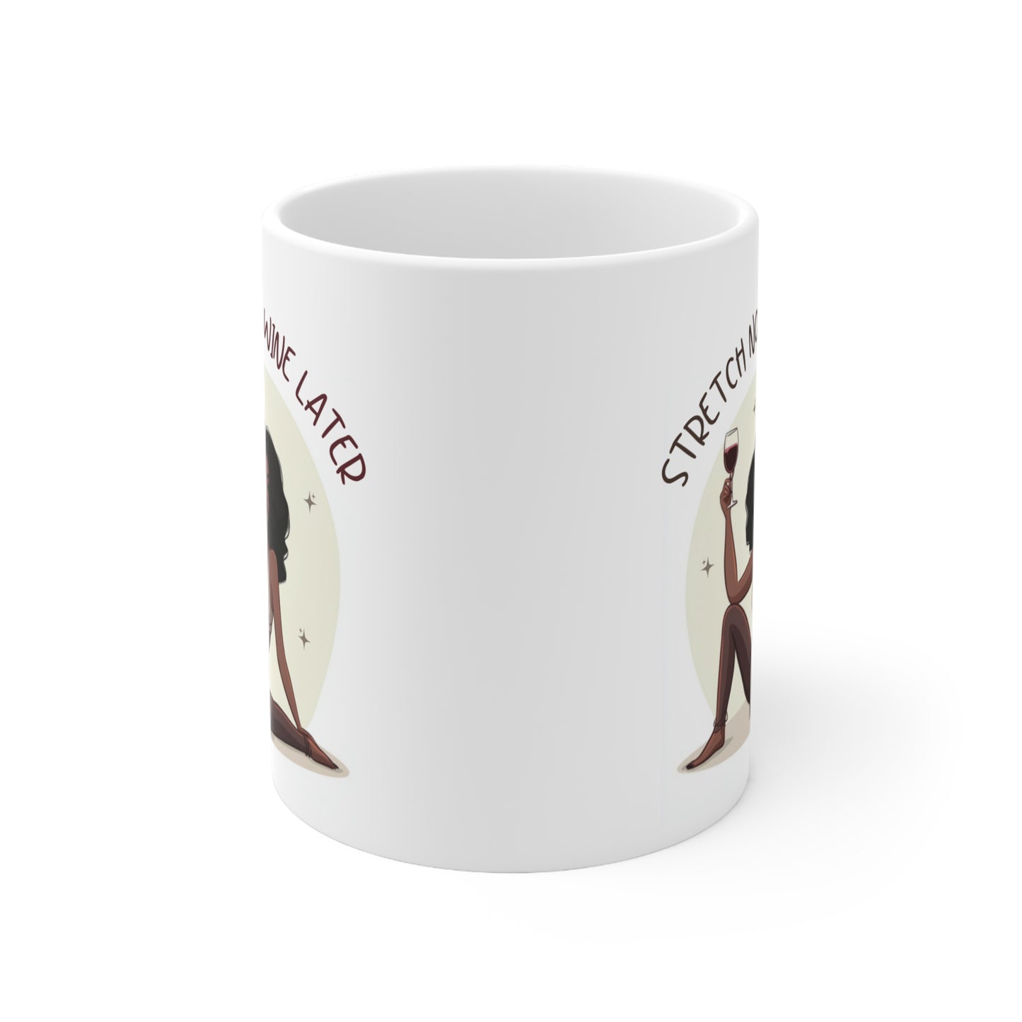 Stretch Now Wine Later (Black) Pilates Stretching Themed 11oz Ceramic Mug
