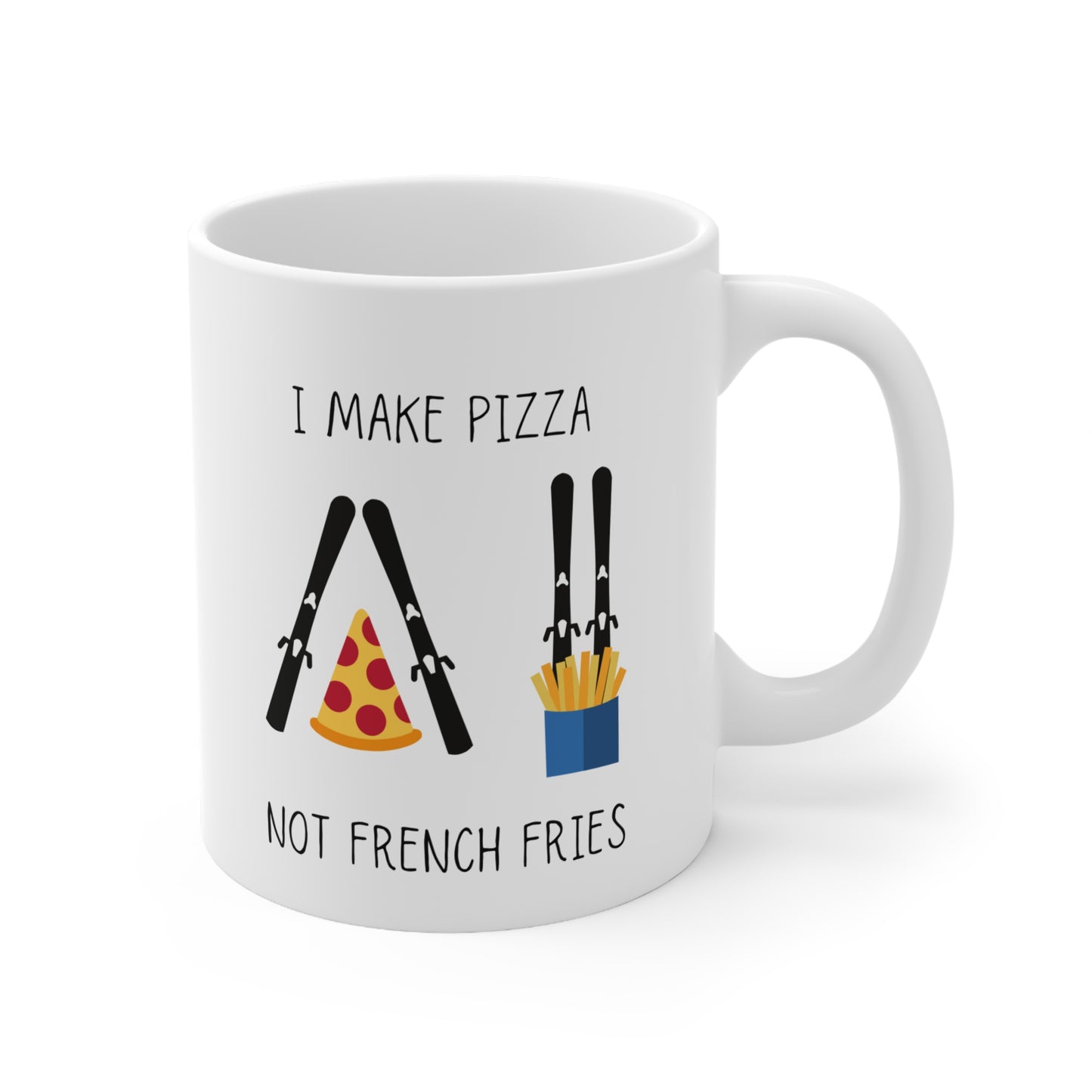 Pizza Slice Stand Ski Themed 11oz Ceramic Mug "I Make Pizza Not French Fries"