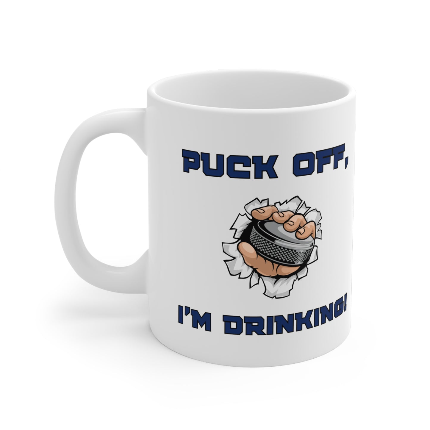 "Puck Off I'm Drinking" Ice Hockey Sport Themed 11oz Ceramic Mug