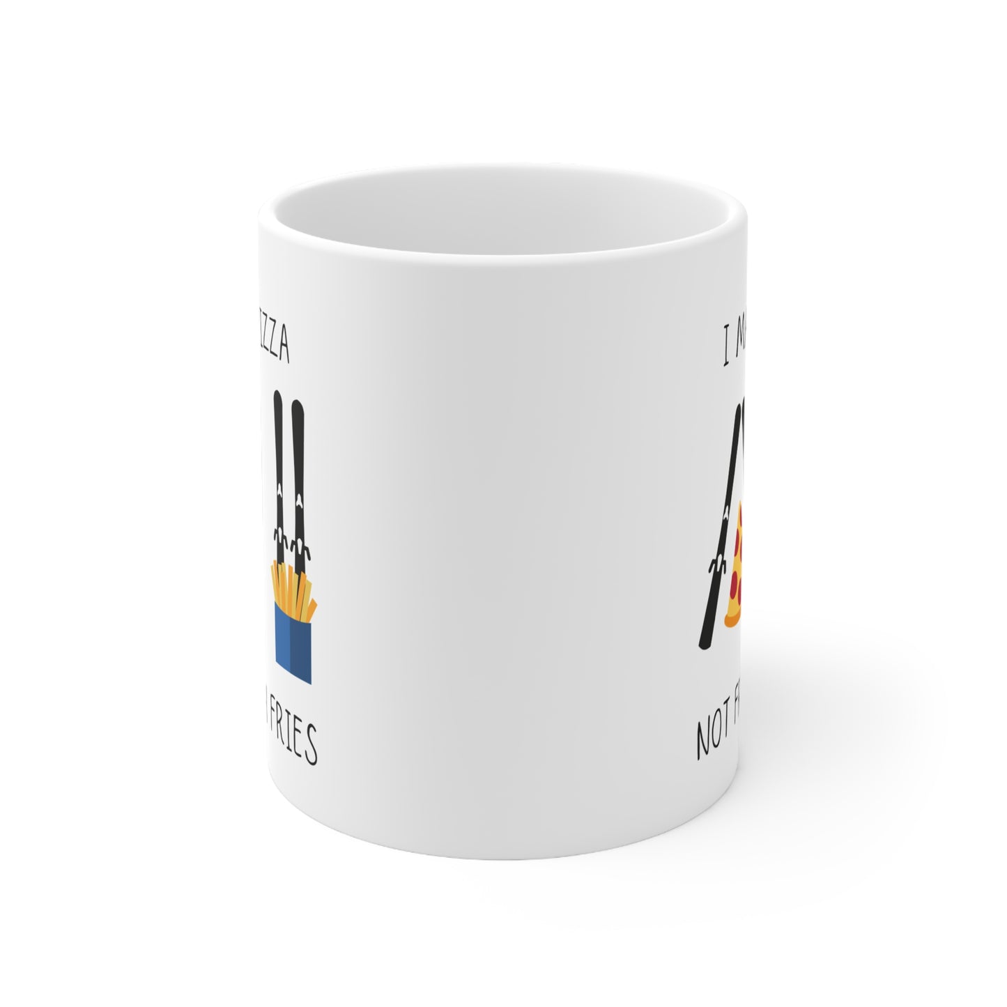 Pizza Slice Stand Ski Themed 11oz Ceramic Mug "I Make Pizza Not French Fries"