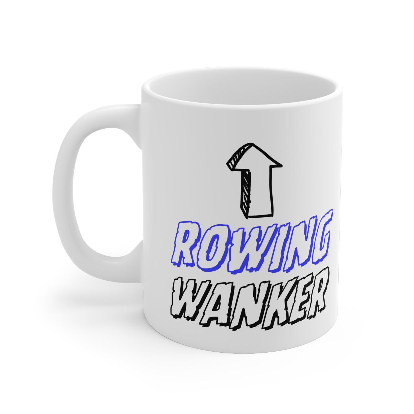 Rowing Wanker Quote 11oz Ceramic Mug