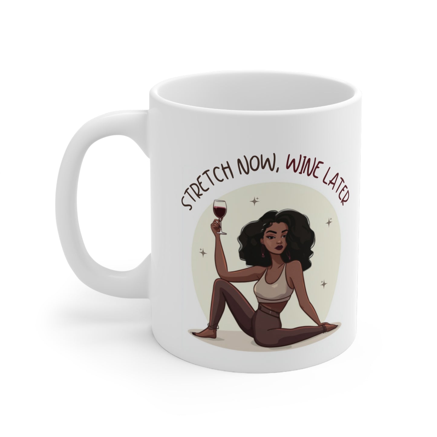 Stretch Now Wine Later (Black) Pilates Stretching Themed 11oz Ceramic Mug