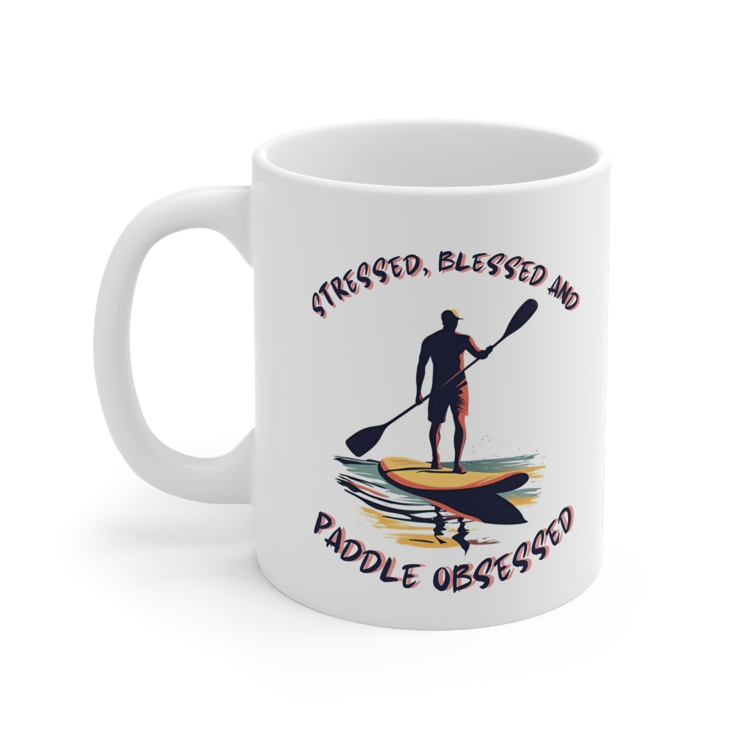 "Stressed, Blessed and Paddle Obsessed" Funny Paddle Boarder Quote Mug