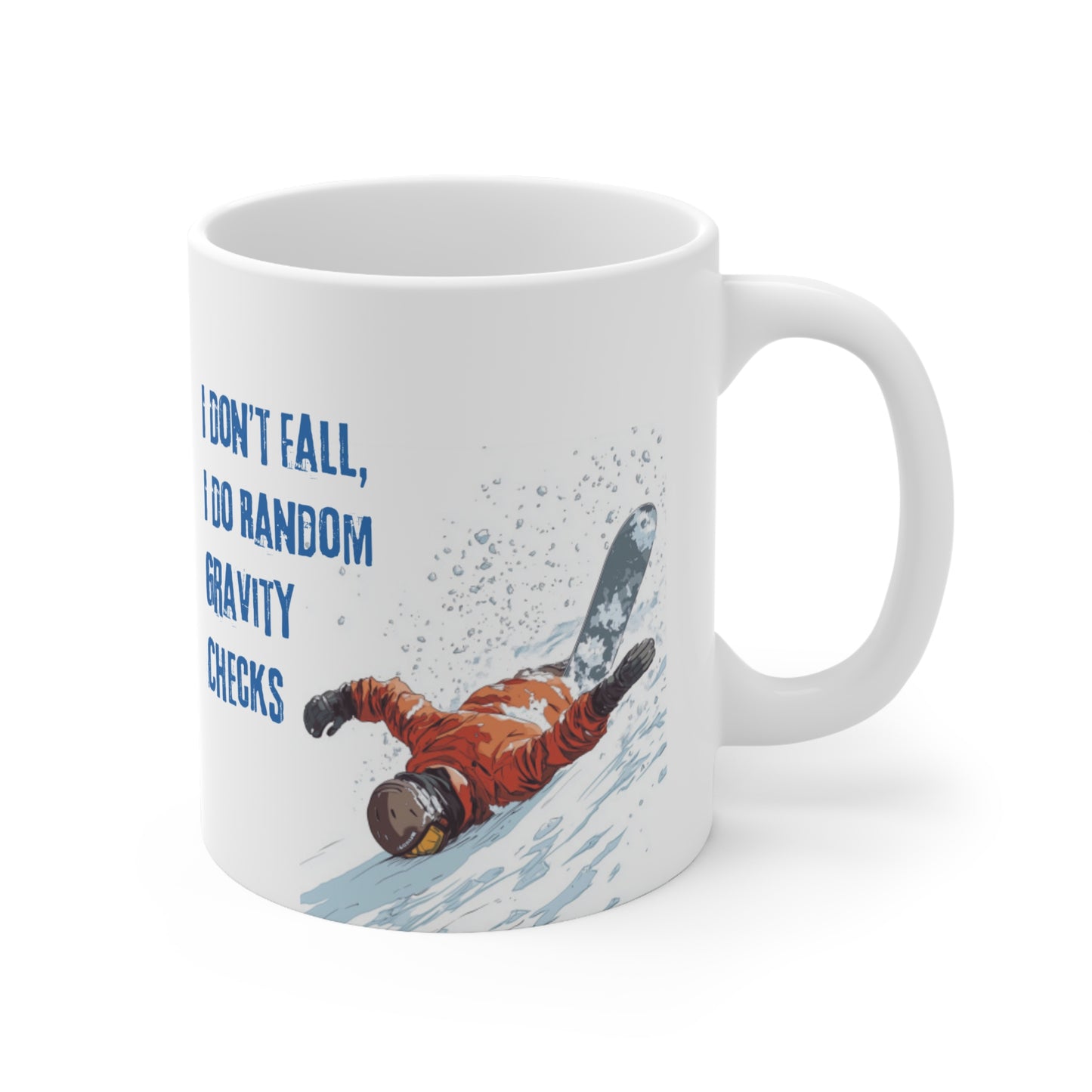 Snowboard Gravity Check 11oz Ceramic Mug "I Don't Fall I Do Random Gravity Checks"