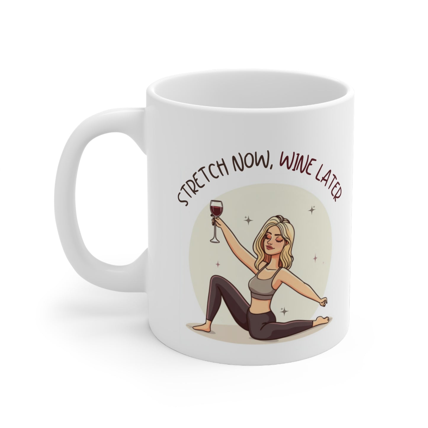 Stretch Now Wine Later (Blonde) Pilates Stretching Themed 11oz Ceramic Mug