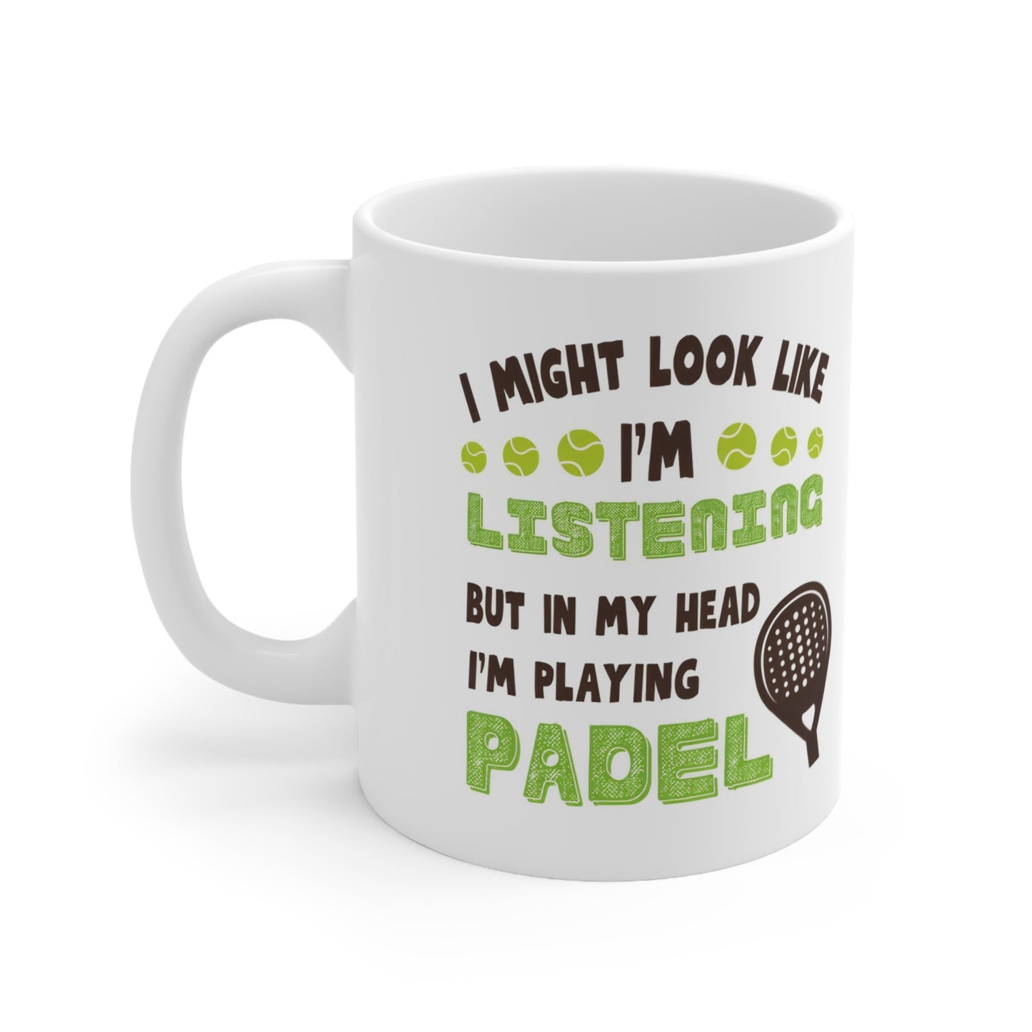'I Might Look Like I am Listening But In My Head I Am Playing Padel' 11oz Ceramic Mug