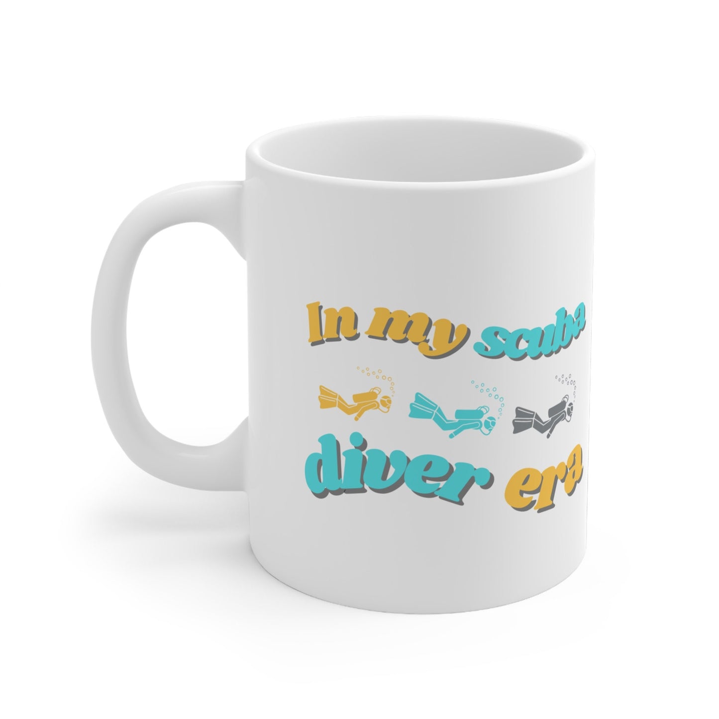 In my Scuba Diver Era 11oz Ceramic Mug