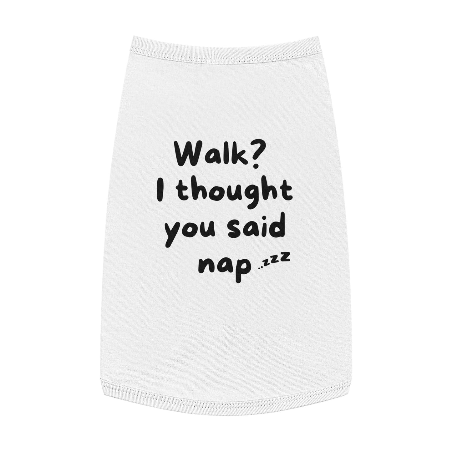 "Walk? I Thought You Said Nap¨ Customized Dog T-Shirt