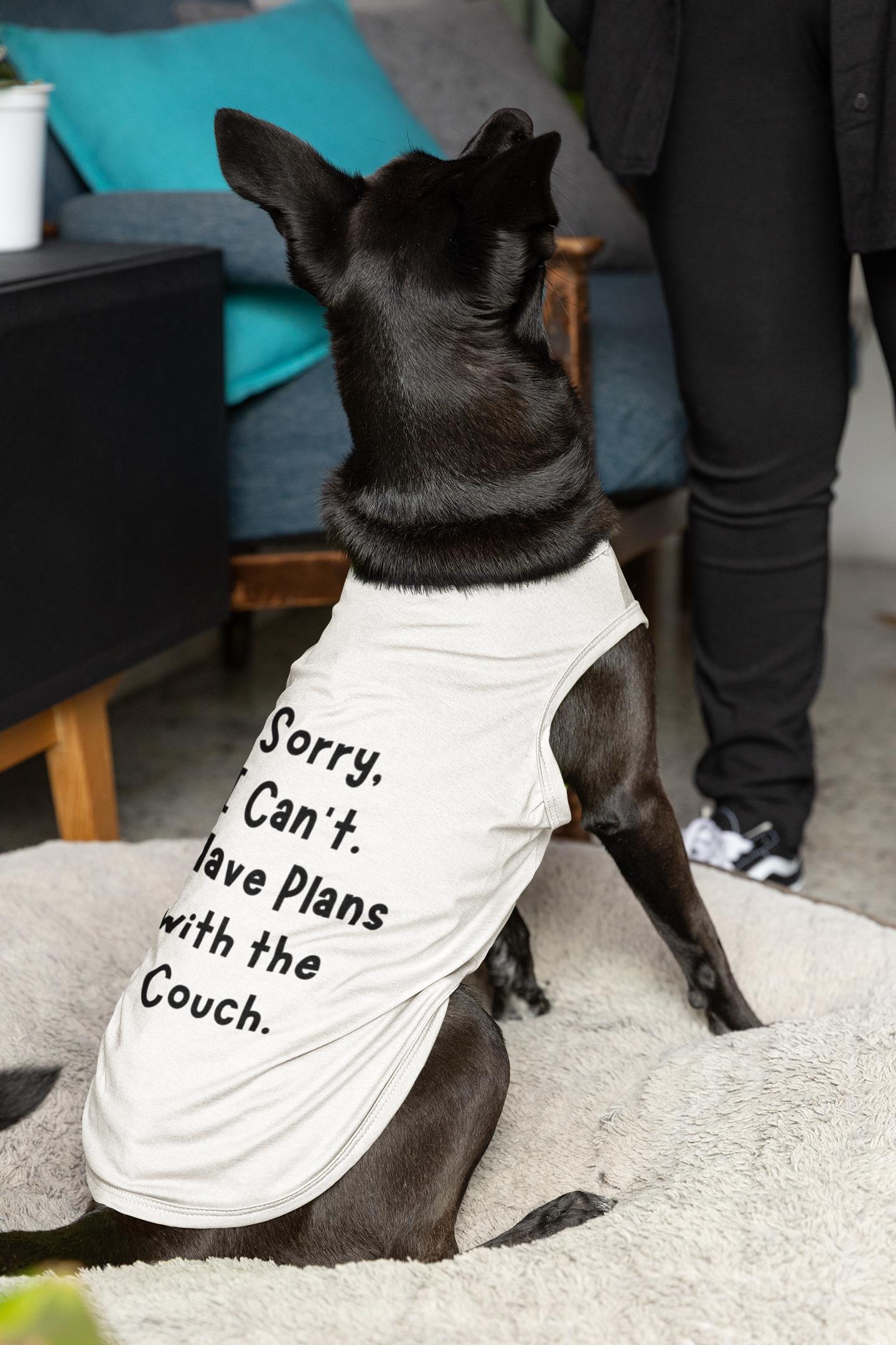 Lazy Pet Customized Dog T-Shirt "Sorry I Can't I Have Plans with the Couch"