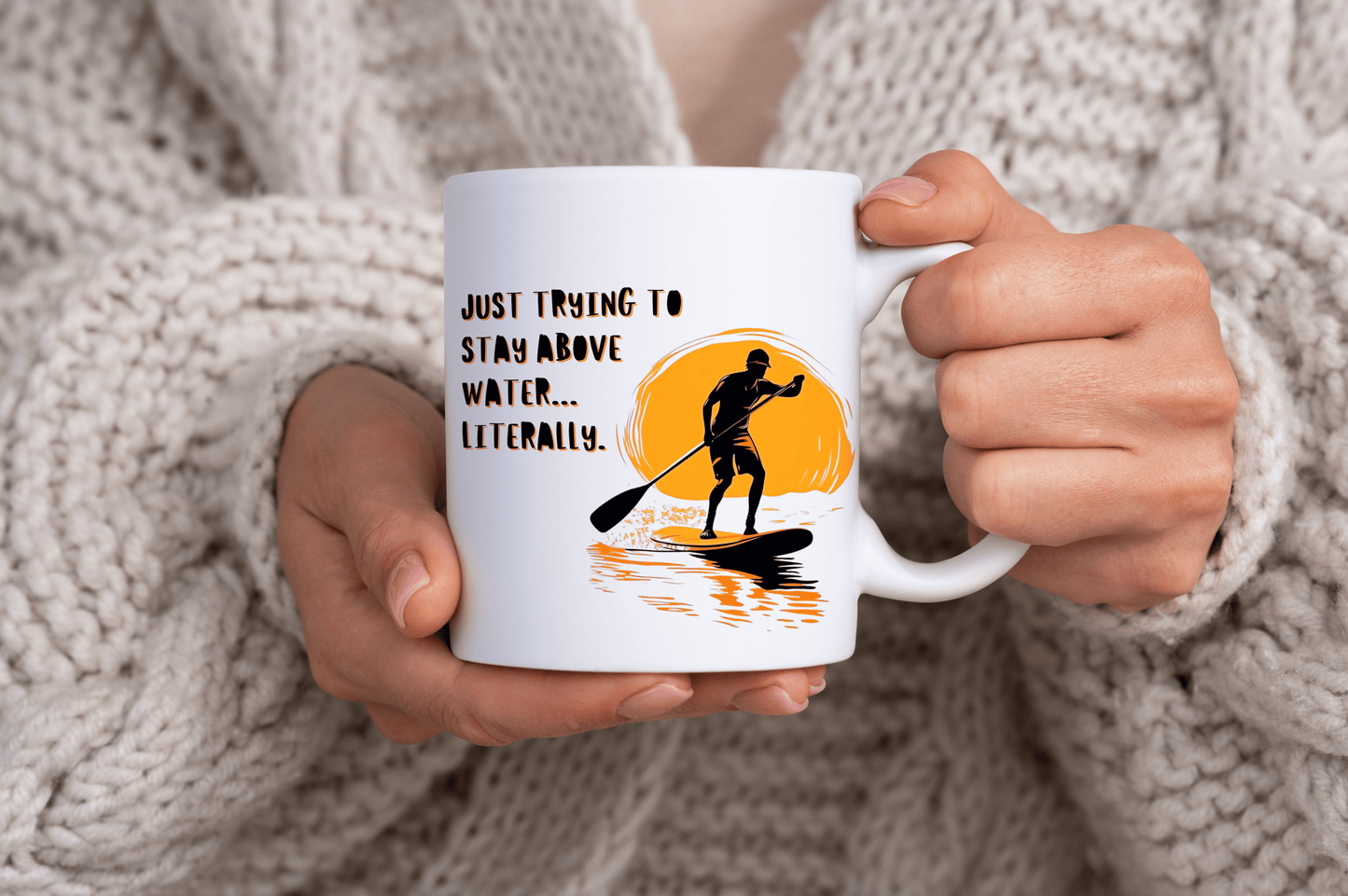 "Just trying to stay above water" Paddle Board Themed 11oz Ceramic Mug