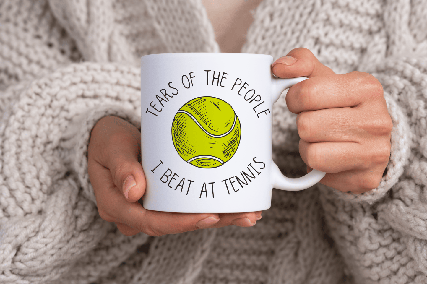 Funny Tennis Player Quote 11oz Ceramic Mug "Tears of the People I Beat at Tennis"