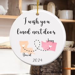 Weihnachtsbaumschmuck „Ich wünschte, du würdest nebenan wohnen“