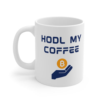 'HODL My Coffee' Crypto Enthusiast 11oz Ceramic Mug