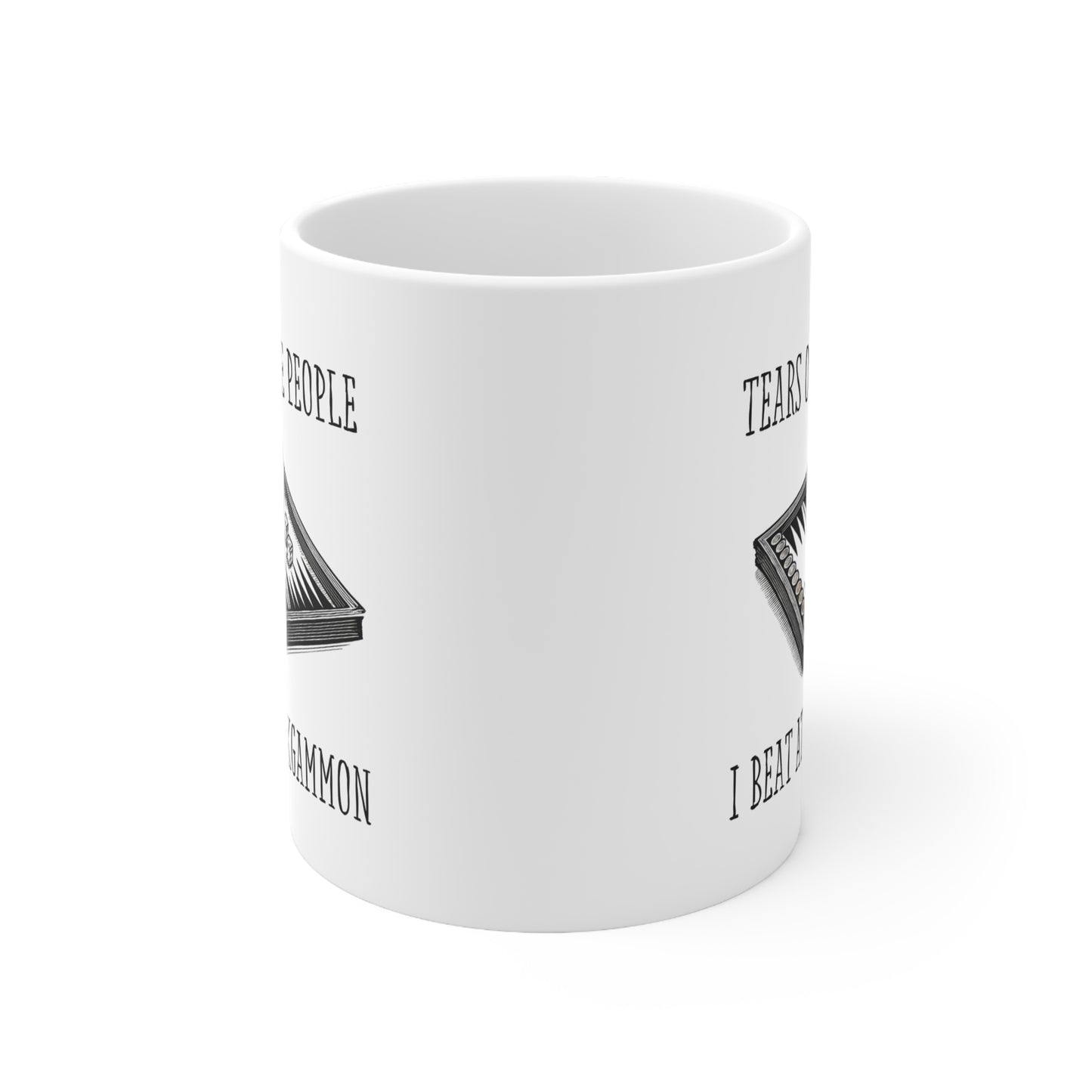 'Tears of the People I Beat at Backgammon' 11oz Ceramic Mug