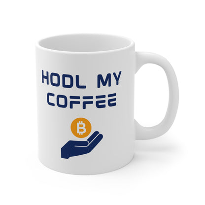 'HODL My Coffee' Crypto Enthusiast 11oz Ceramic Mug